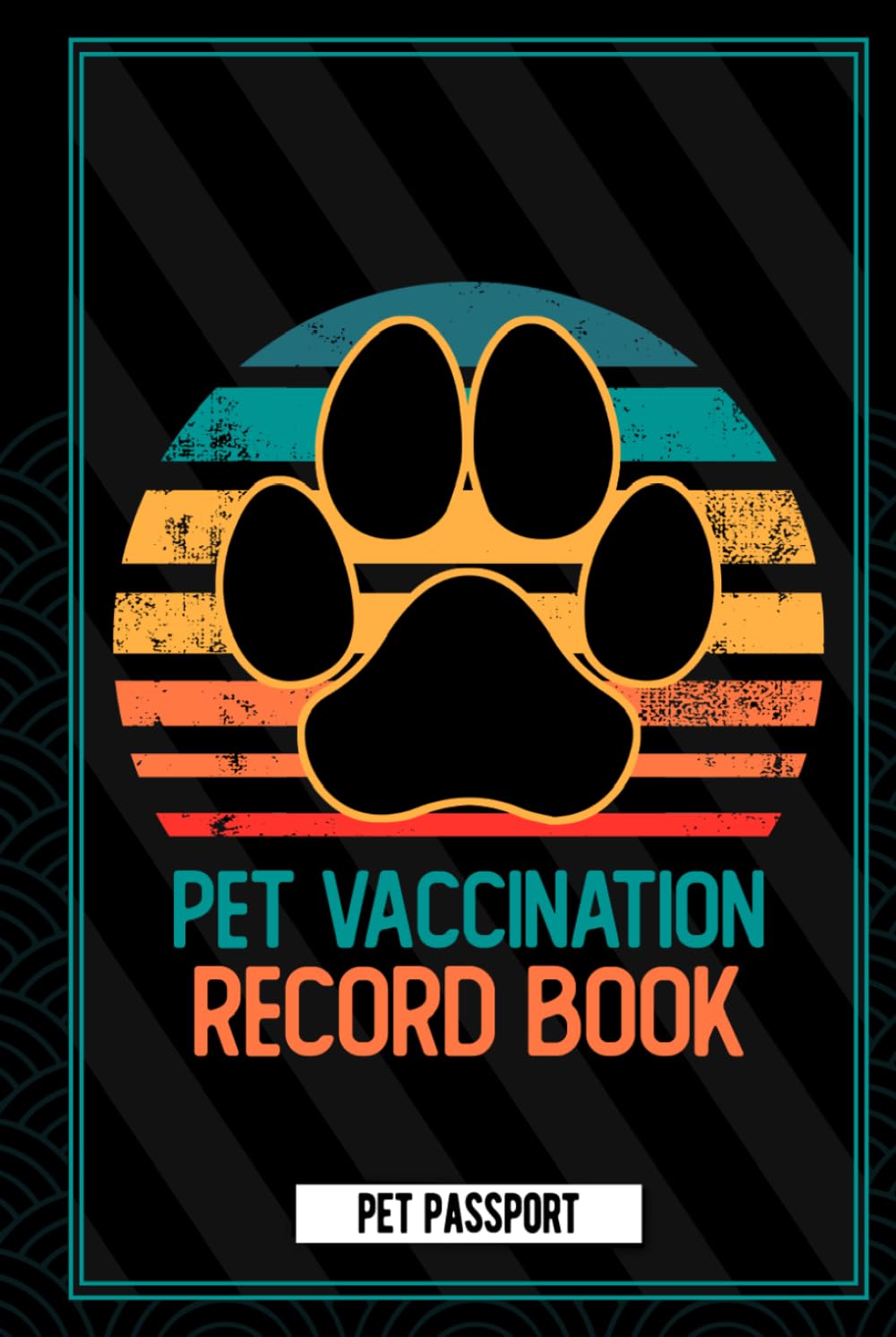 Pet Vaccination Record Book "Hardcover": Pet Health & Vaccine Track Journal Notebook, Health Log Book, Vaccination Reminder, Vaccination Booklet, Vaccine Record Book For Pet Lovers Dogs Puppies