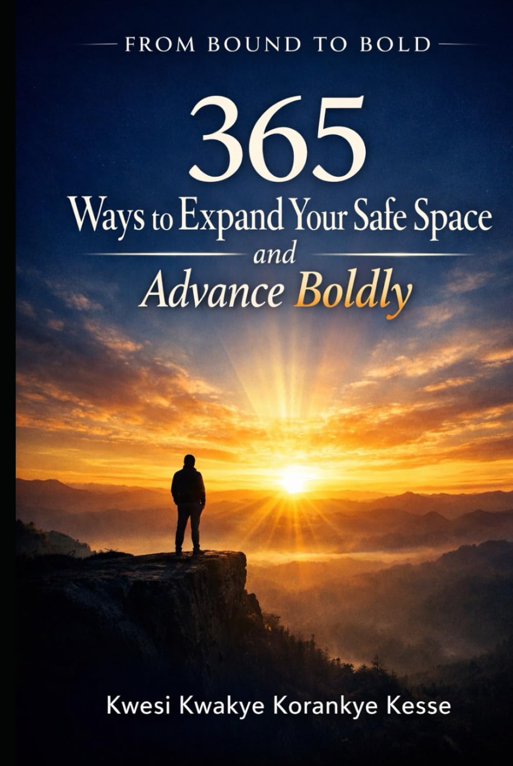 From Bound to Bold: 365 Ways to Expand Your Safe Space and Advance Boldly