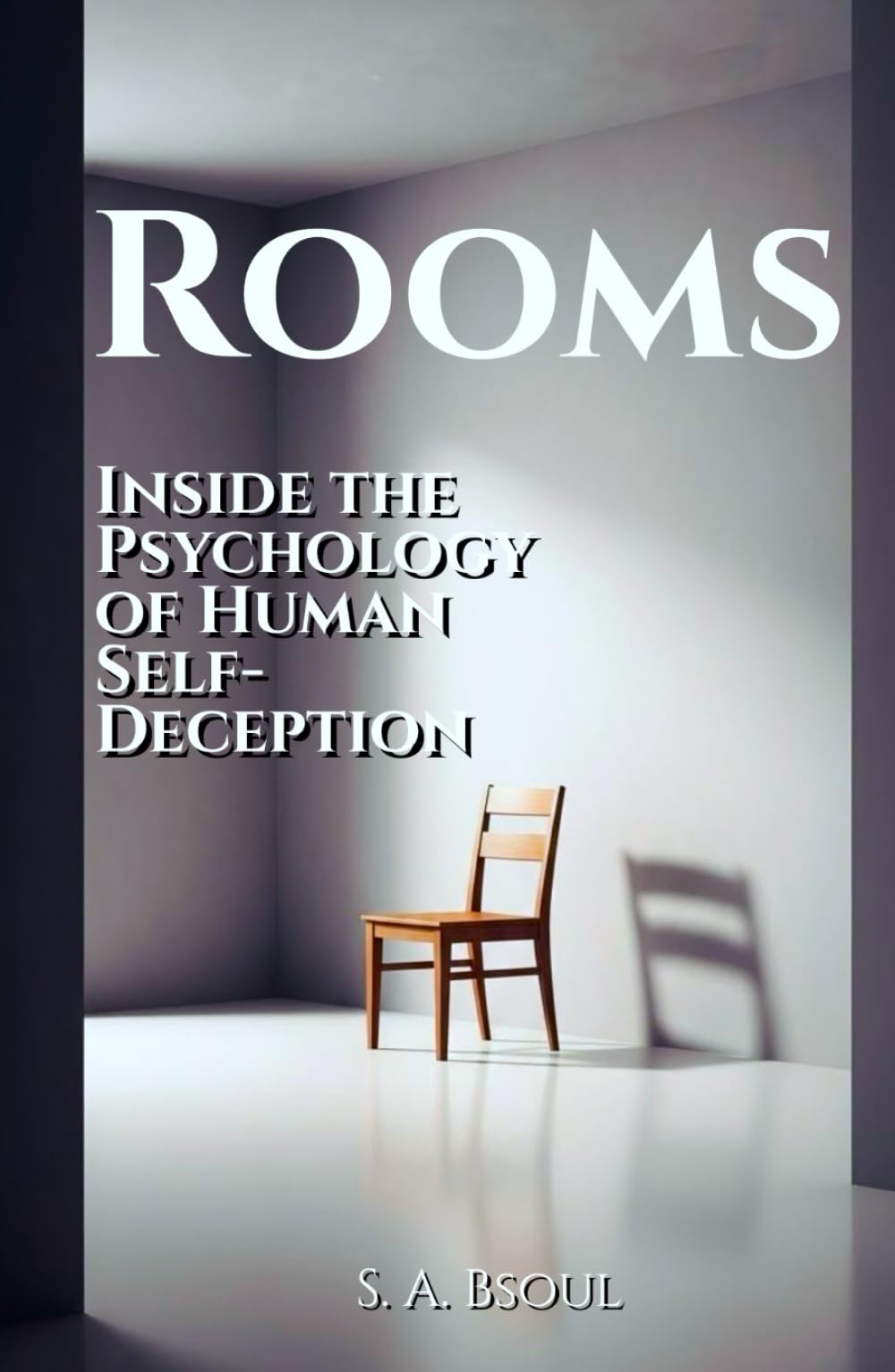 ROOMS: Inside the Psychology of Human Self-Deception