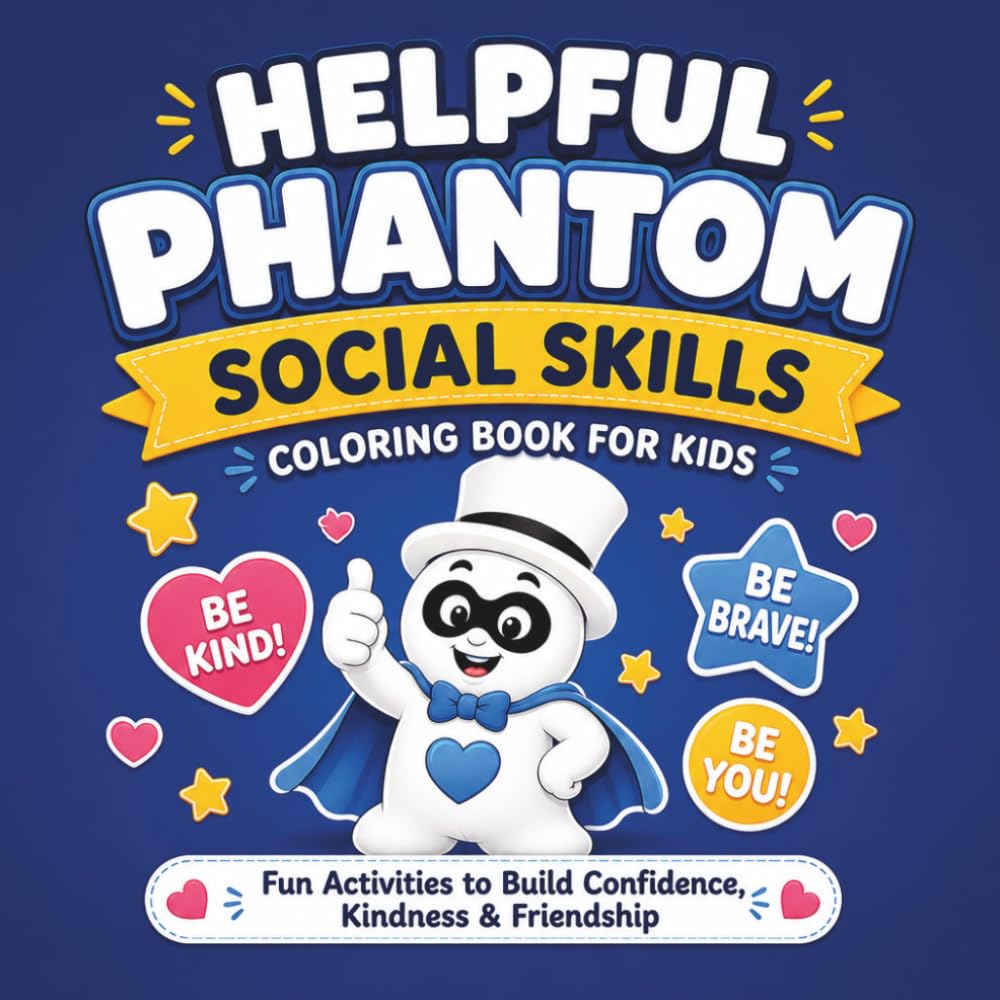 Social Skill Tools for Kids: A Helpful Phantom Social Emotional Learning Coloring Book for Kids Ages 4–8 with Friendship Skills, Kindness Activities, ... Tools, Confidence Building, and SEL Exercises