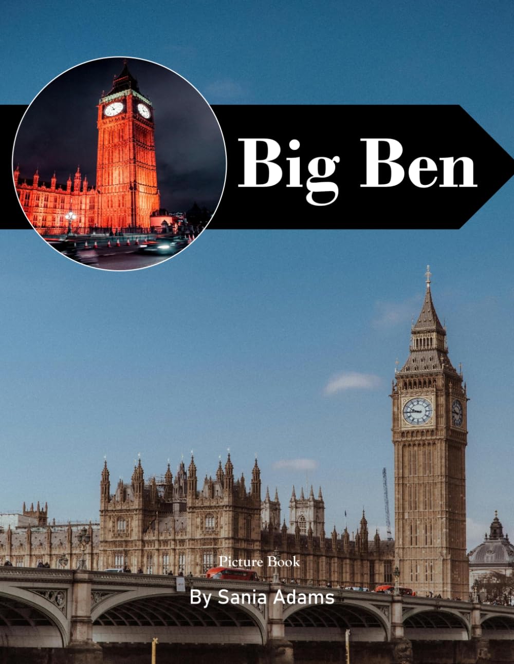 Big Ben: A Perfect Coffee Table Picture Book – Travel and Tourism Lovers