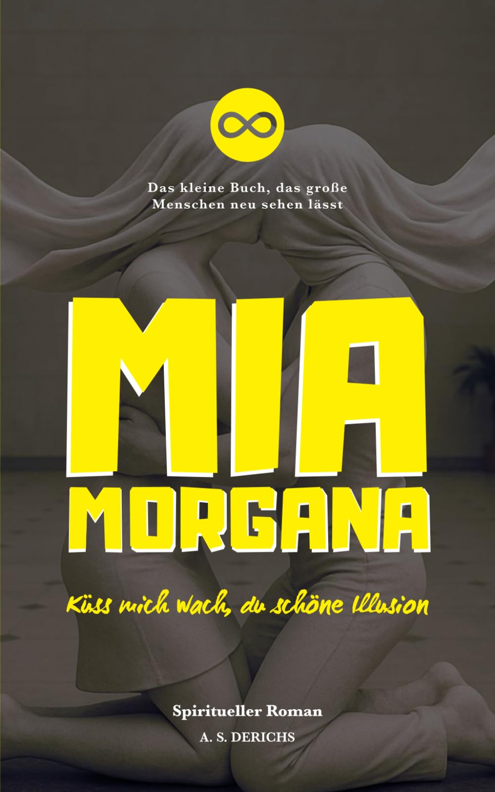 Mia Morgana: Küss mich wach, du schöne Illusion - Das kleine Buch, das große Menschen neu sehen lässt