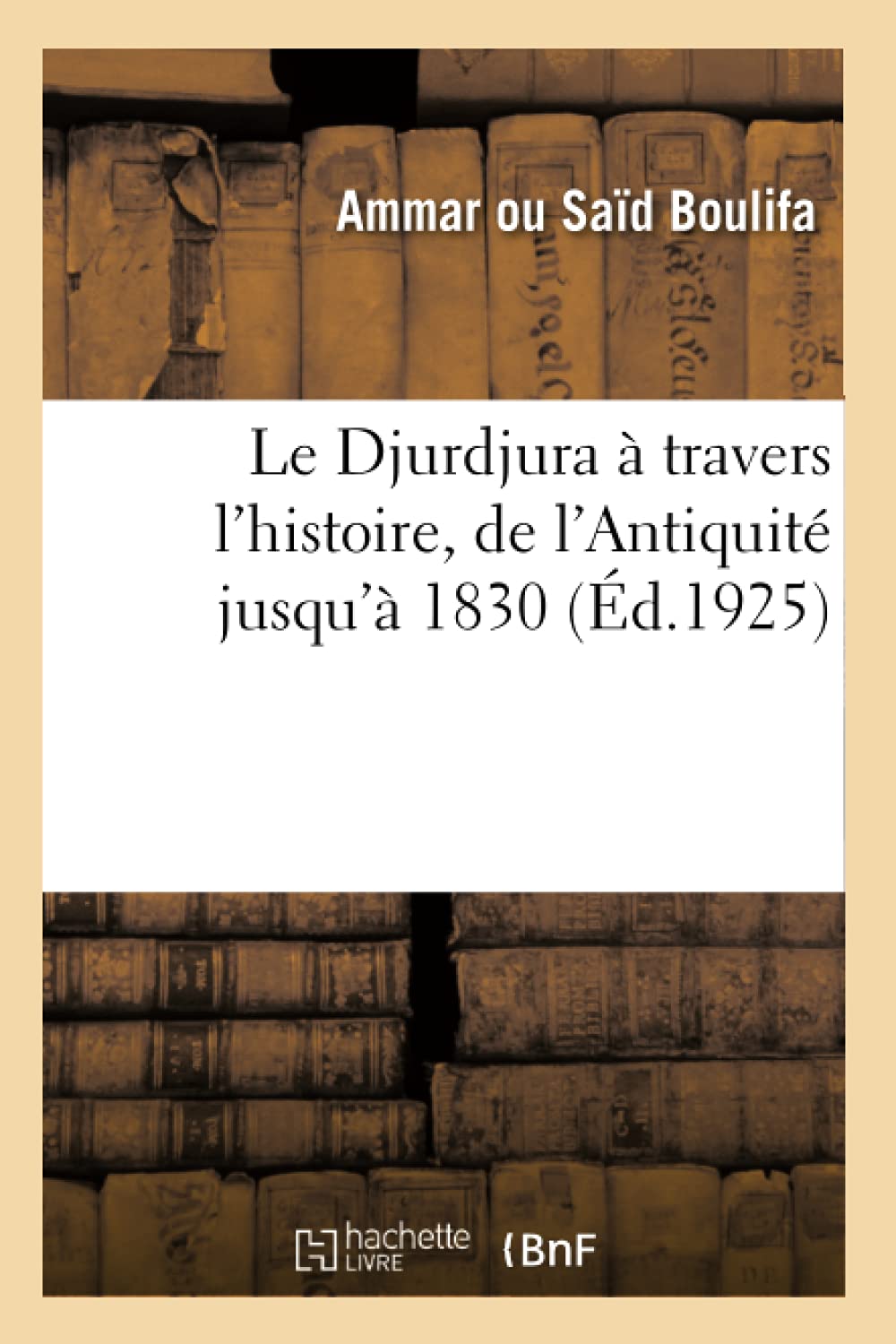 Le Djurdjura à travers l'histoire, depuis l'Antiquité jusqu'à 1830