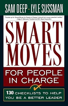 Smart Moves for People in Charge 130 Checklists to Help You Be a Better Leader