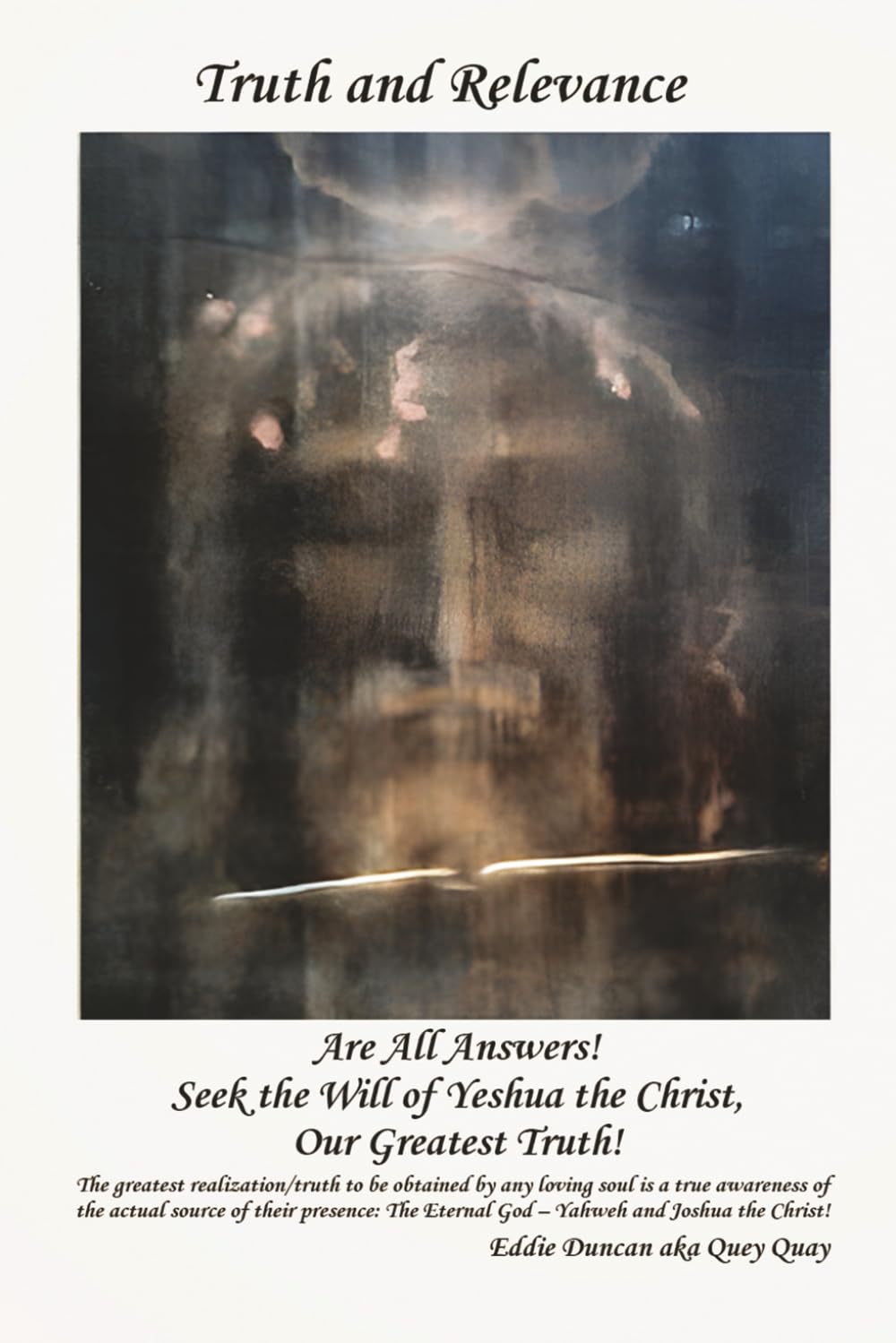 Truth and Relevance Are All Answers! Seek the Will of Yeshua the Christ, Our Greatest Truth!