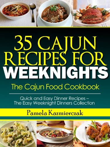 TĂ©lĂ©charger 35 Cajun Recipes For Weeknights – The Cajun Food Cookbook (Quick and Easy Dinner Recipes – The E PDF Ebook En Ligne