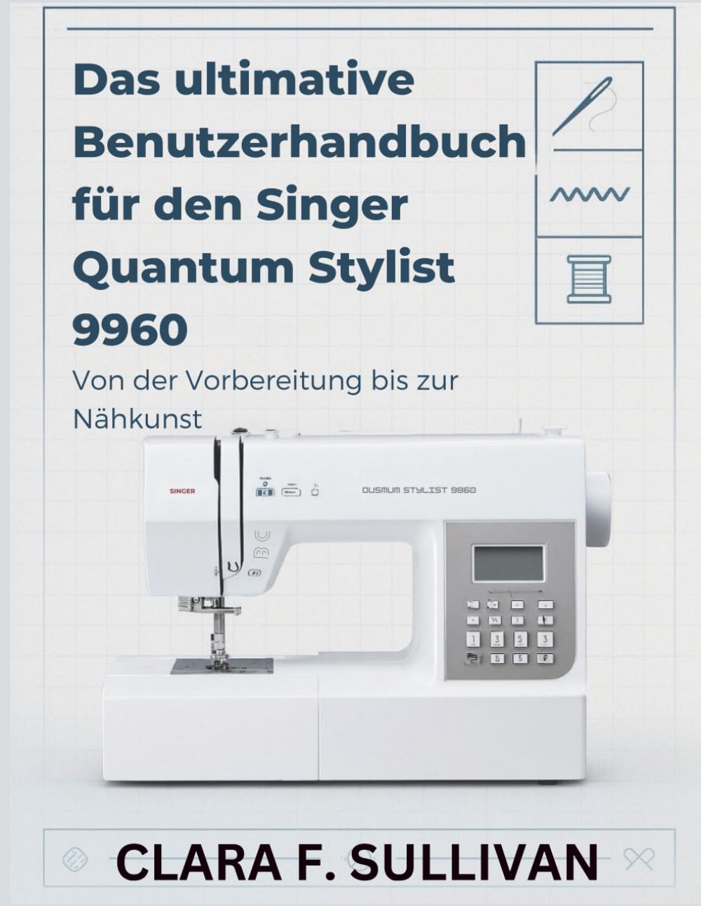Das ultimative Benutzerhandbuch für den Singer Quantum Stylist 9960: Von der Vorbereitung bis zur Nähkunst