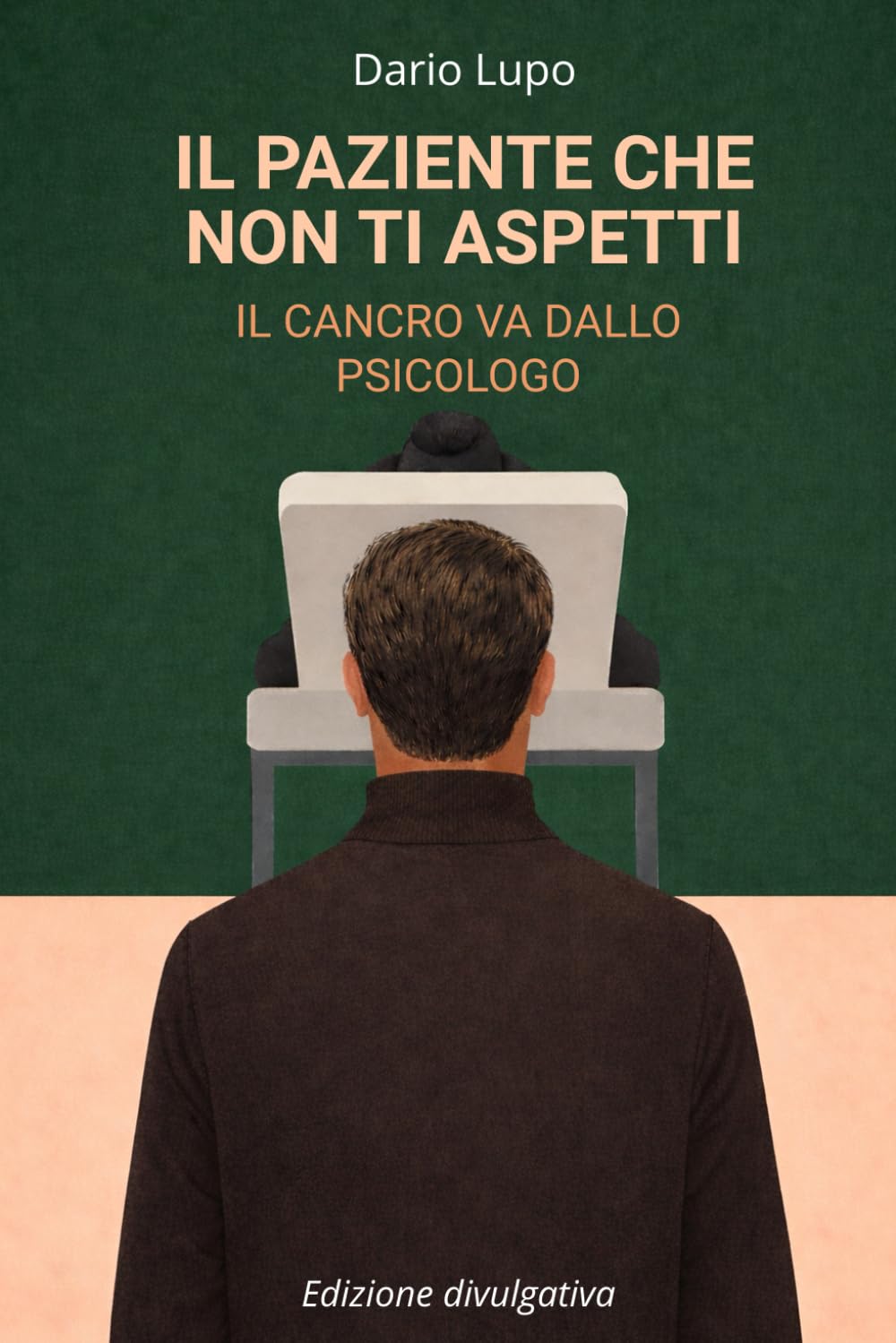 IL PAZIENTE CHE NON TI ASPETTI: IL CANCRO VA DALLO PSICOLOGO (versione divulgativa): 1