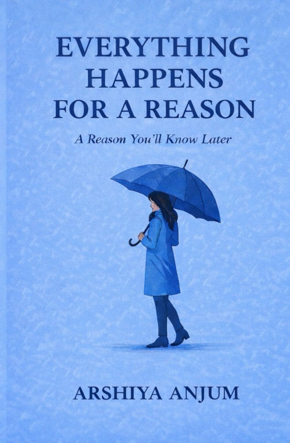EVERYTHING HAPPENS FOR A REASON: A REASON YOU'LL KNOW LATER