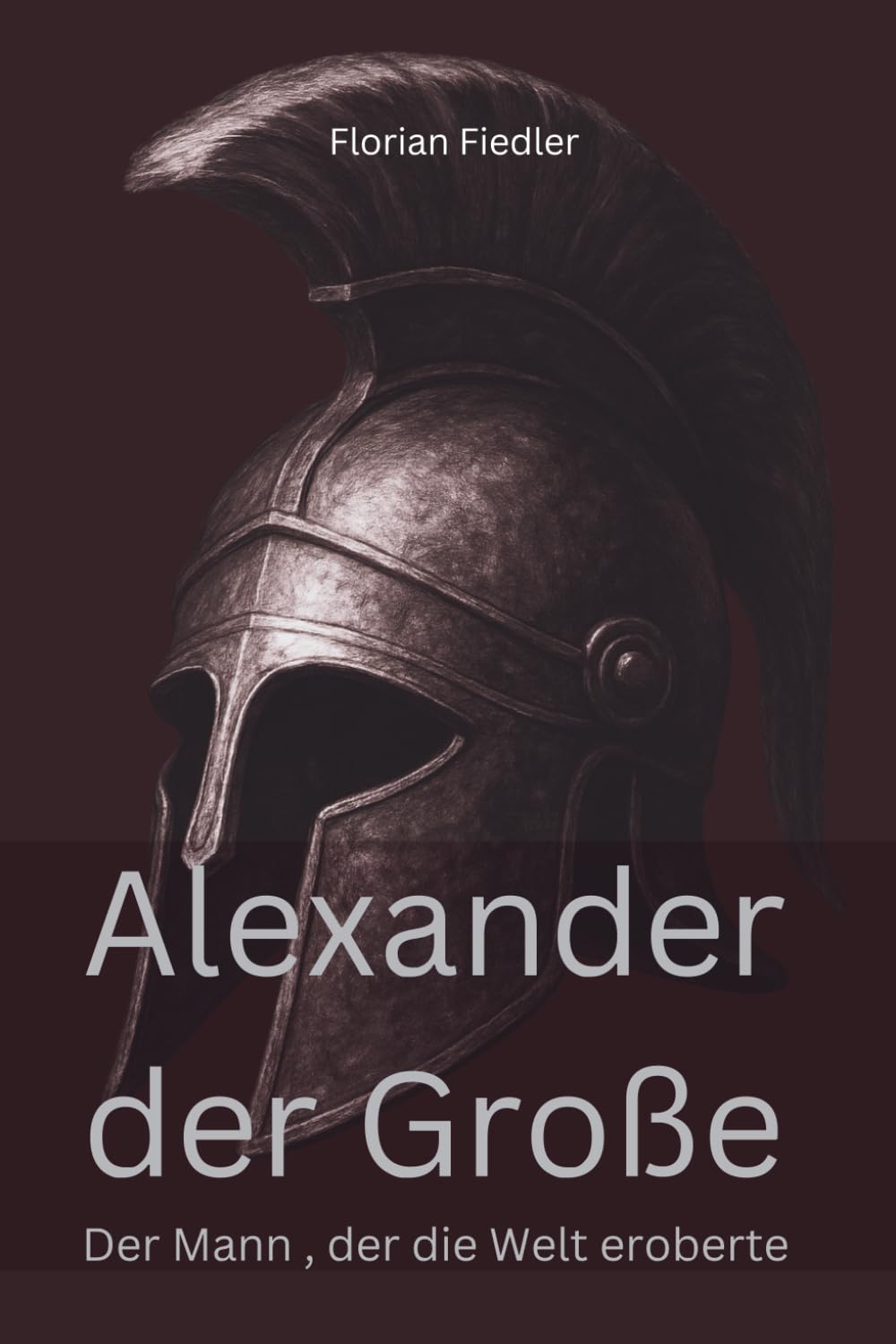 Alexander der Große, Der Mann der die Welt eroberte