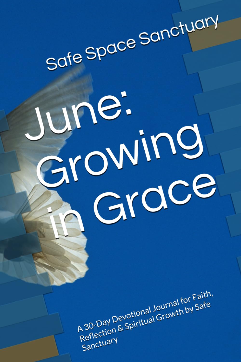 Growing in Grace: A 30-Day Devotional Journal for Faith, Reflection & Spiritual Growth by Safe Sanctuary