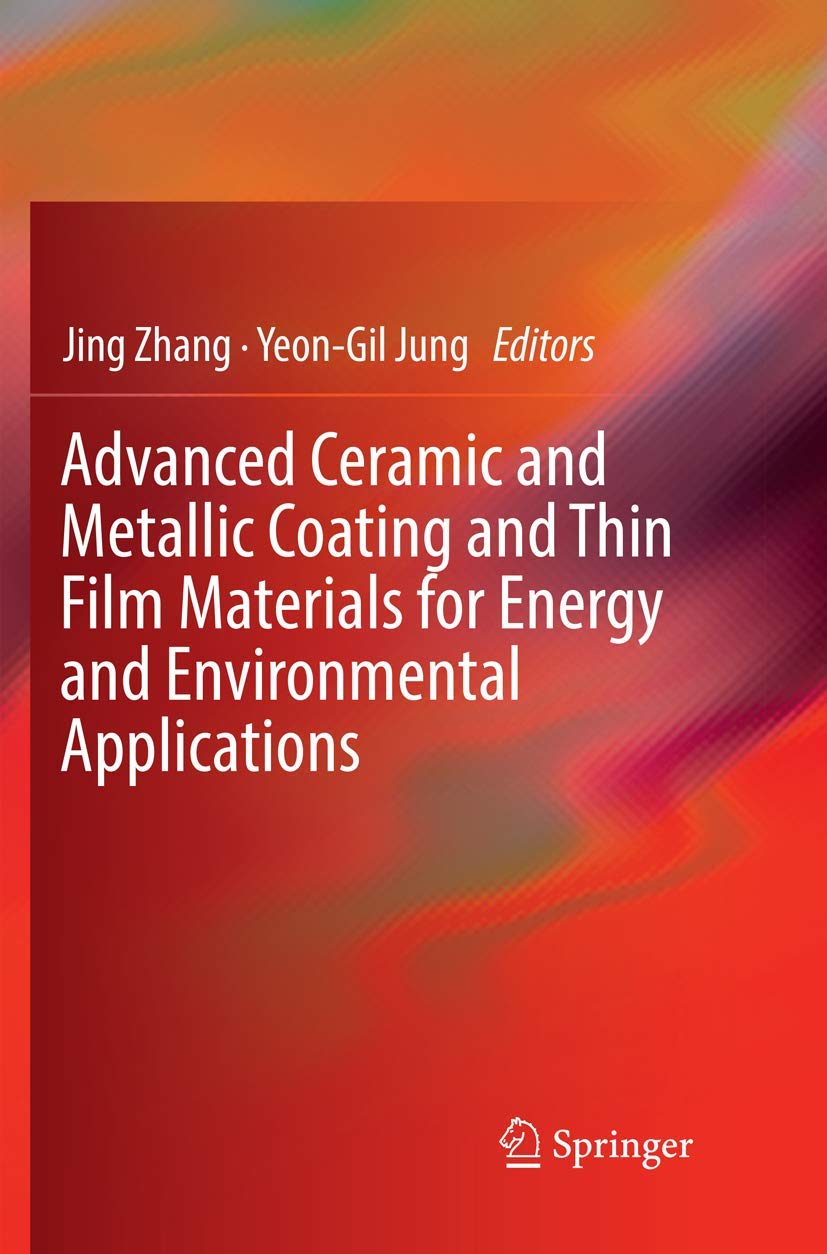 Advanced Ceramic and Metallic Coating and Thin Film Materials for Energy and Environmental Applications Softcover reprint of the original 1st ed. 2018 Edition
