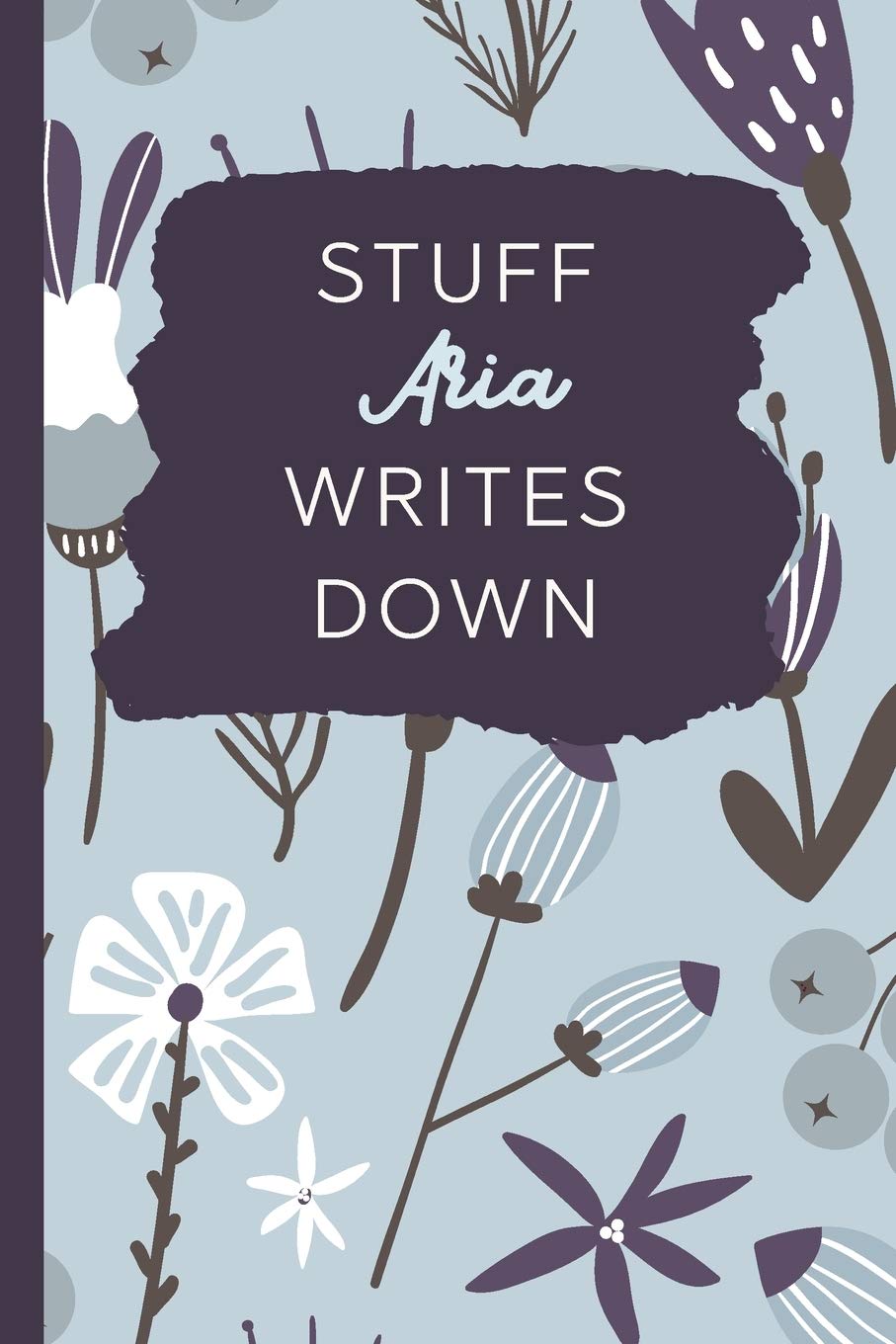 Stuff Aria Writes Down: Personalized Journal / Notebook (6 x 9 inch) with 110 wide ruled pages inside [Soft Blue]