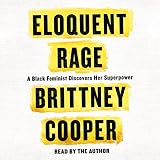 Eloquent Rage: A Black Feminist Discovers Her Superpower