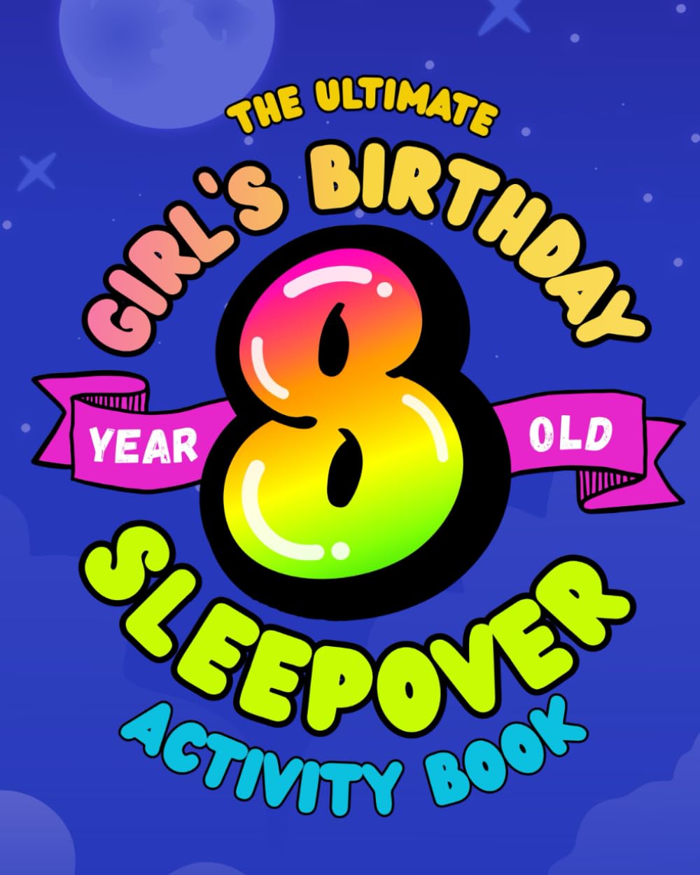 Ultimate Girls' Sleepover Game Book (Funny Jokes and Activities - Ages 8-12): Loads of Games, Activities & Craft Pages for Epic Slumber Parties!