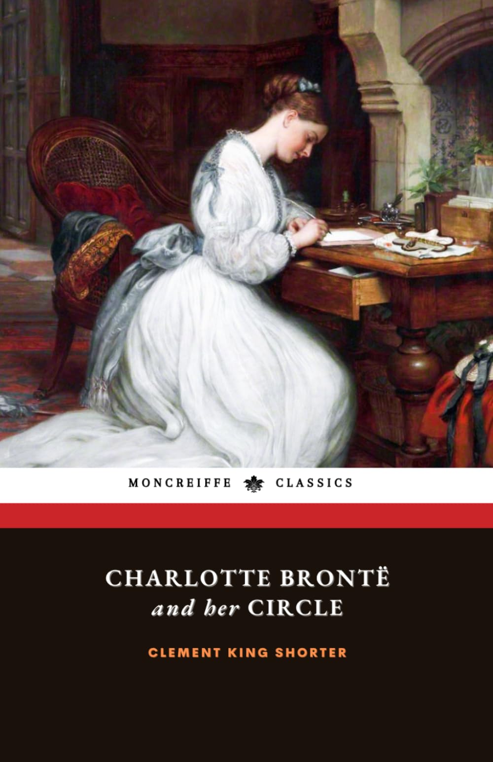 Charlotte Brontë and Her Circle: The Life and Letters of Charlotte Brontë