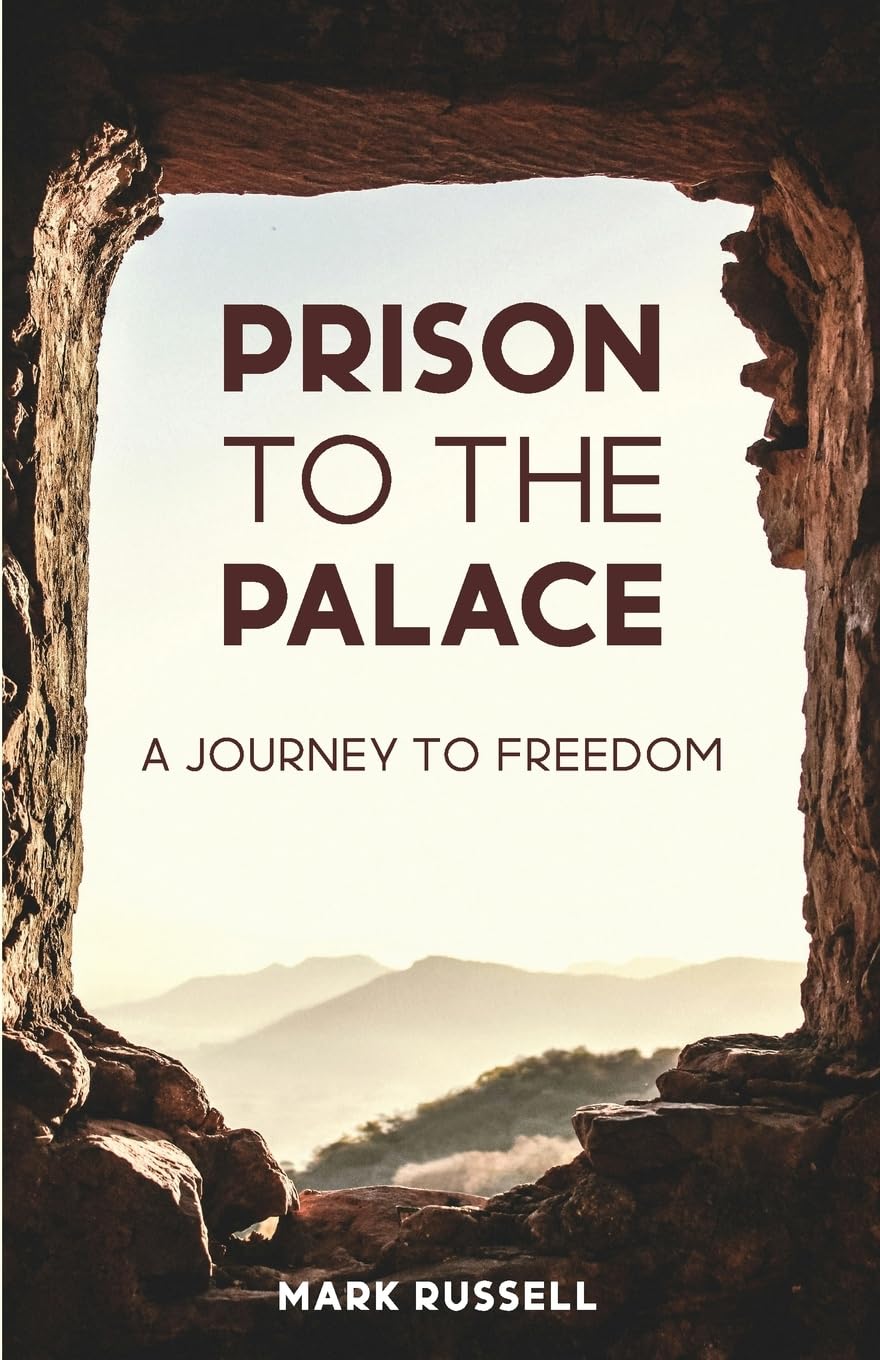 Prison To The Palace: A Journey To Freedom