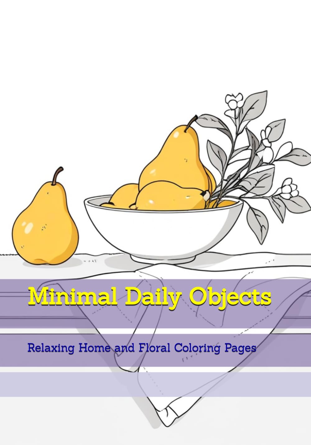 Minimal Daily Objects: Relaxing Home and Floral Coloring Pages (Elegant Simple Living)
