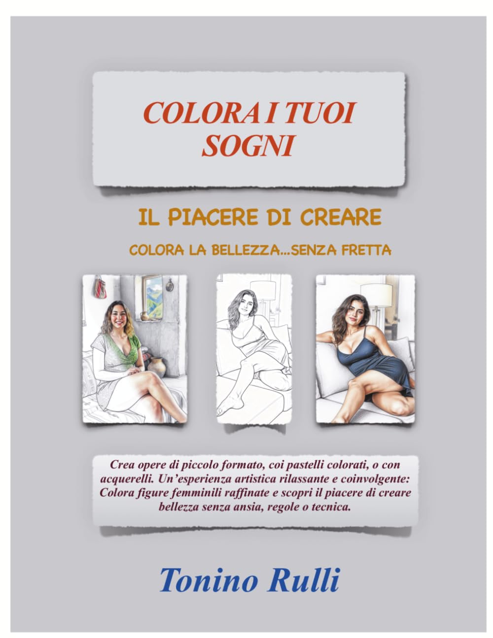 Colora i tuoi sogni: Crea il tuo capolavoro (Libri da colorare)