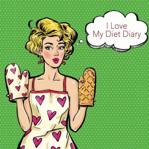 I Love My Diet Diary: 3 Months Tracking - Compatible with Slimming World Plans