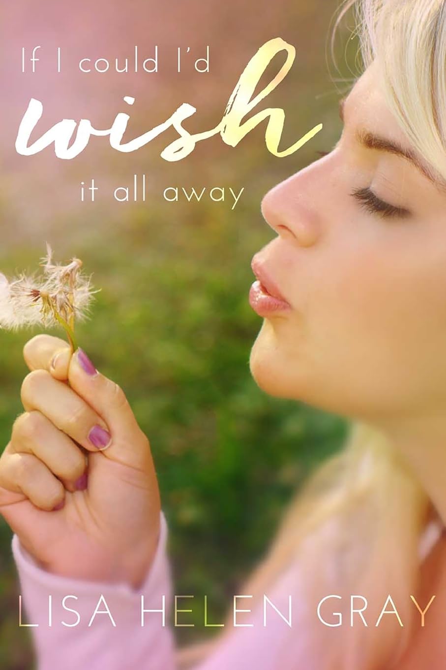 If I Could I'd Wish It All Away: Volume 1