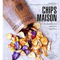 Chips maison et les meilleures recettes de frites 2501077512 Book Cover