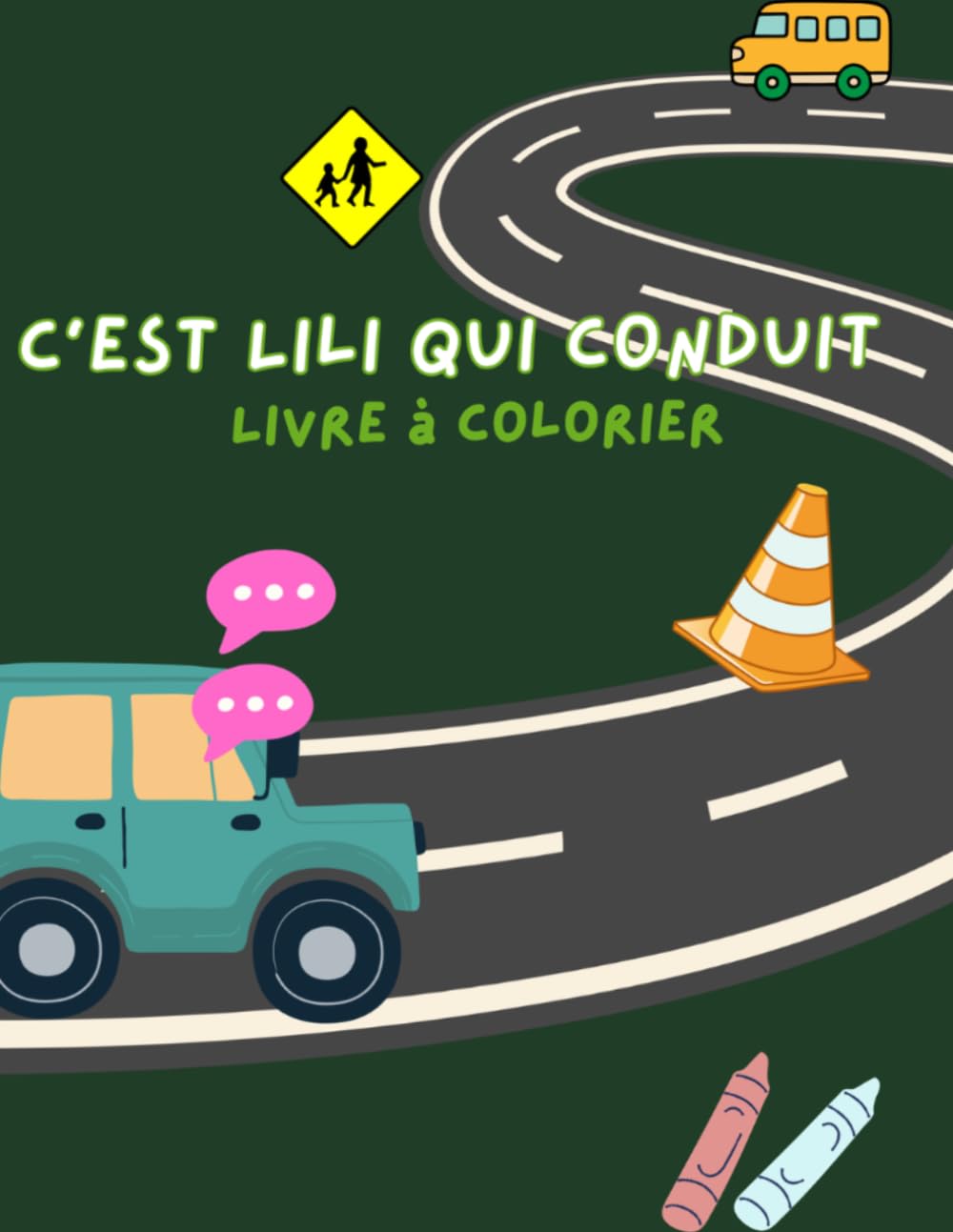 C'est Lili qui conduit: Livre à colorier (Livres à colorier C'EST LILI QUI CONDUIT)