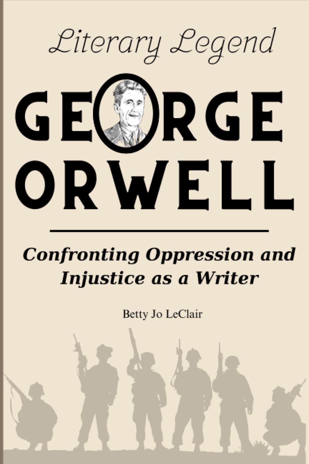 Literary Legend George Orwell: Confronting Oppression and Injustice as a Writer