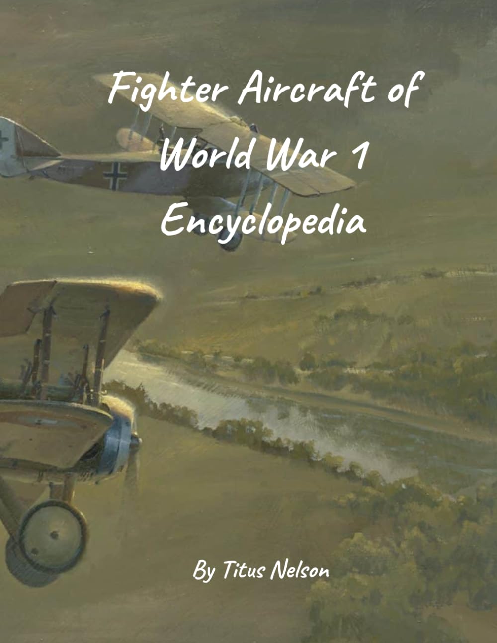 Fighter Aircraft of World War 1 Encyclopedia