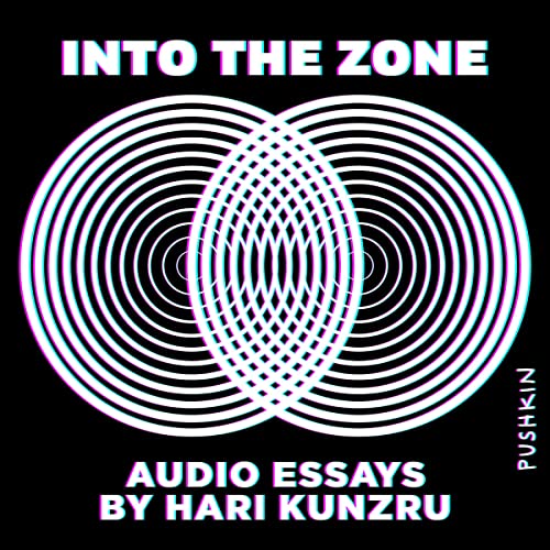 Into the Zone by Hari Kunzru episode artwork