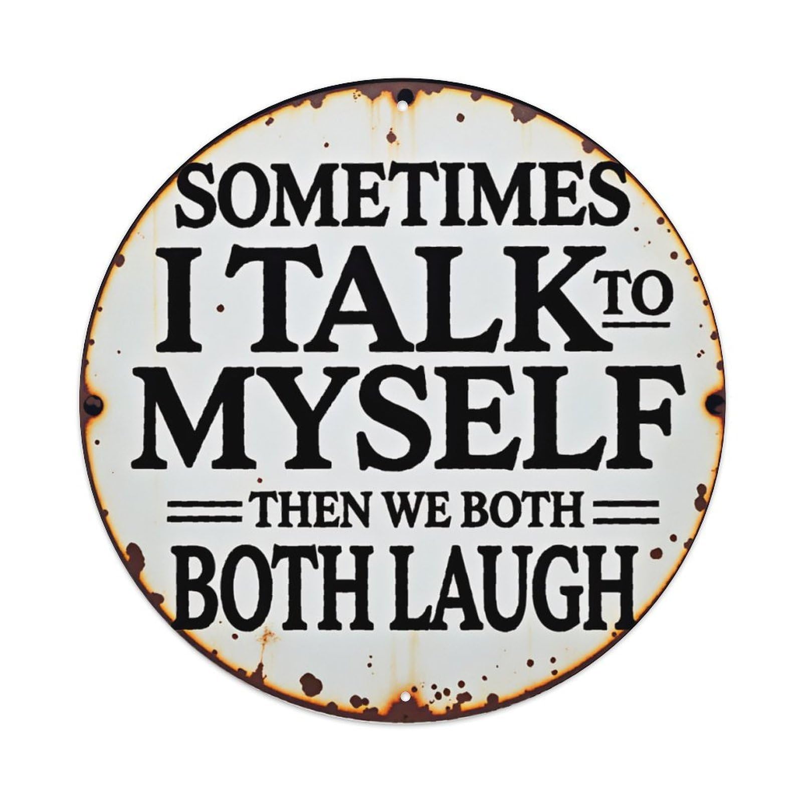 Vintage Rust Round Tin Sign Funny Self-Talk Quote Text Vintage Aluminium Metal Sign, Retro Wall Decor for Home, Bar, Garage & Farmhouse 20x20cm