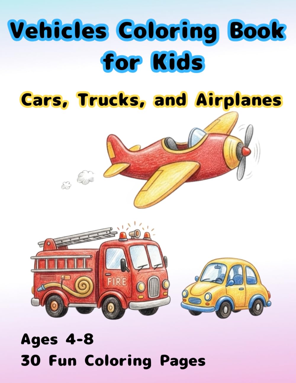 Vehicles Coloring Book for Kids: Cars,Trucks,and Airplanes