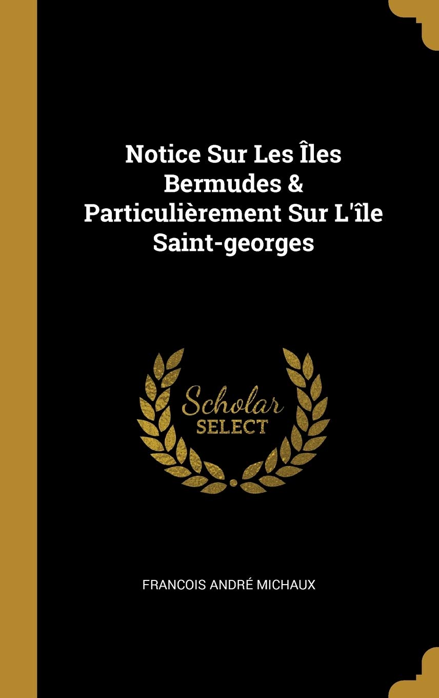 Notice Sur Les Îles Bermudes & Particulièrement Sur L'île Saint-georges