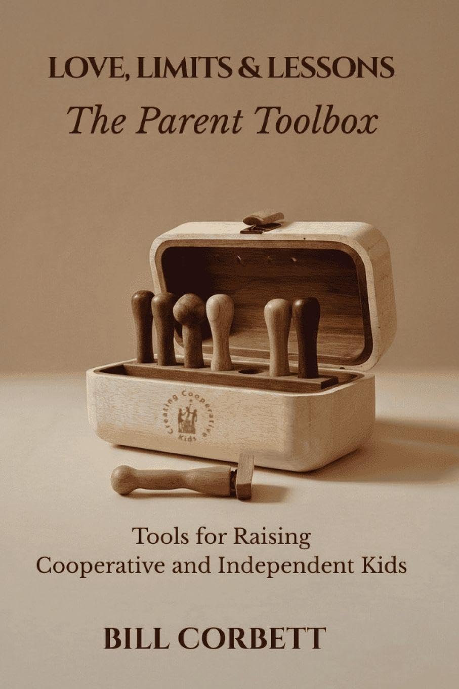 Love, Limits & Lessons: The Parent Toolbox | Tools for Raising Cooperative and Independent Kids (Positive and Mindful Parenting)
