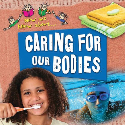 Caring for Our Bodies (Now We Know about)