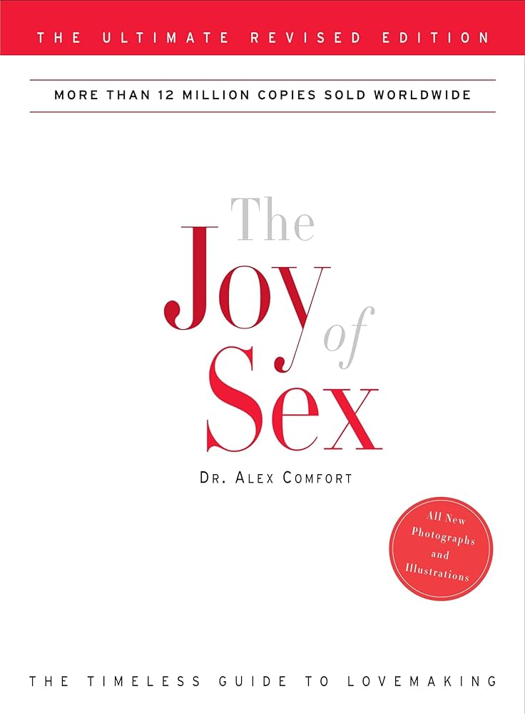 The Joy of Sex: The Ultimate Revised Edition: Comfort, Alex: 9780307587787: Amazon.com: Books