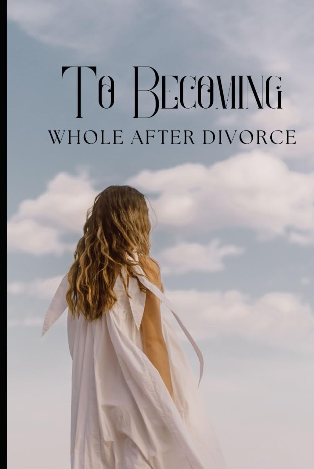 To Becoming: Whole After Divorce