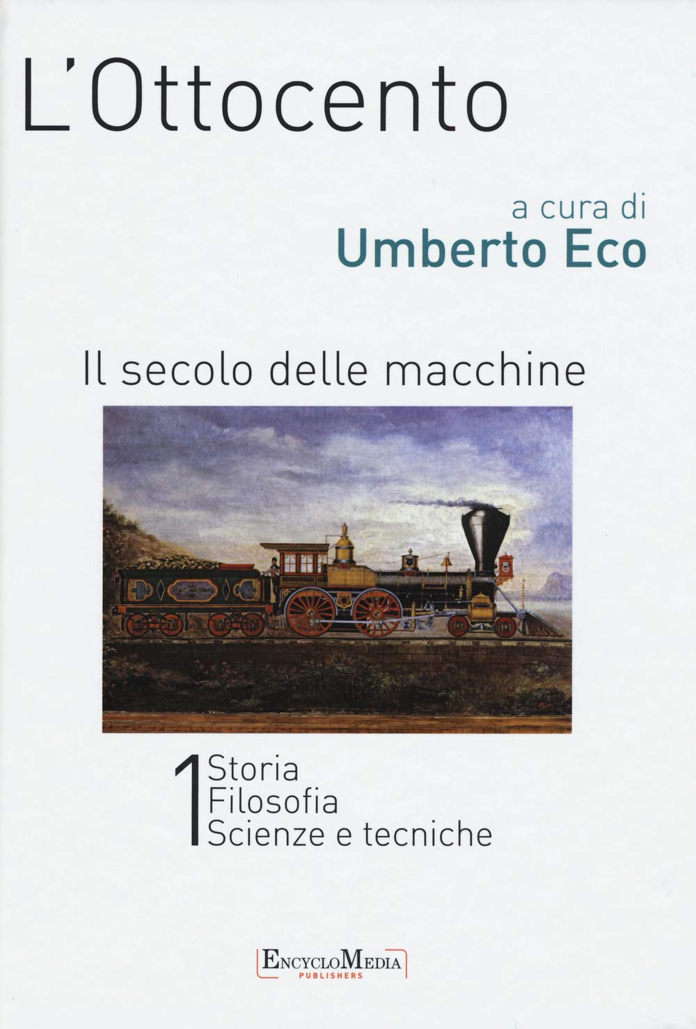 L' Ottocento. Il secolo delle macchine vol. 1-2: Storia, filosofia, scienze meccaniche-Letteratura e teatro, arti visive, musica.