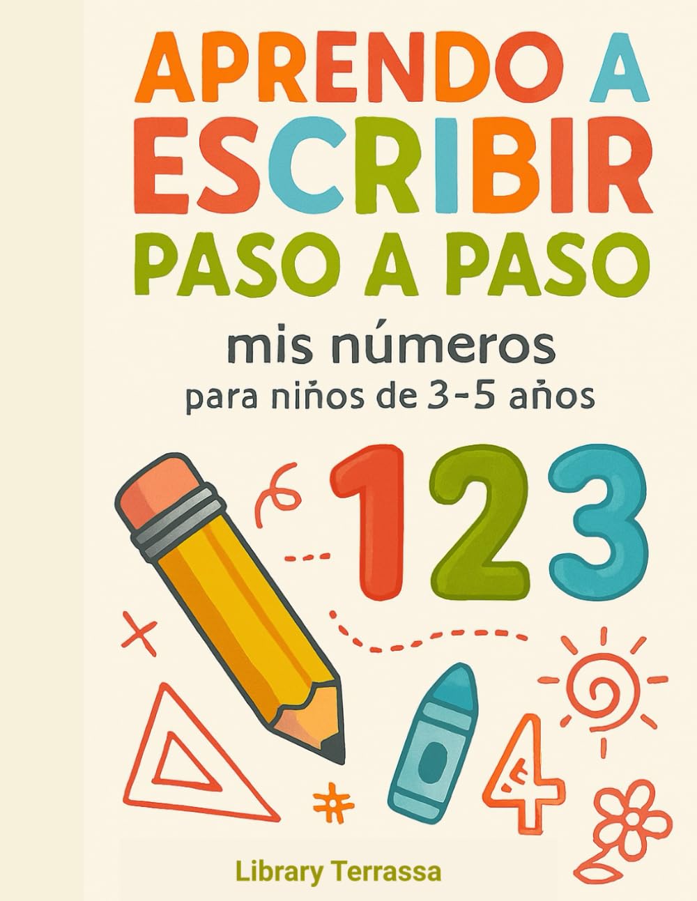 APRENDO A ESCRIBIR PASO A PASO: MI PRIMER CUADERNO DE TRAZOS, LÍNEAS Y NÚMEROS PARA NIÑOS DE 3-5 AÑOS: 72 páginas divertidas para desarrollar la ... y prepararse para el éxito en la escritura
