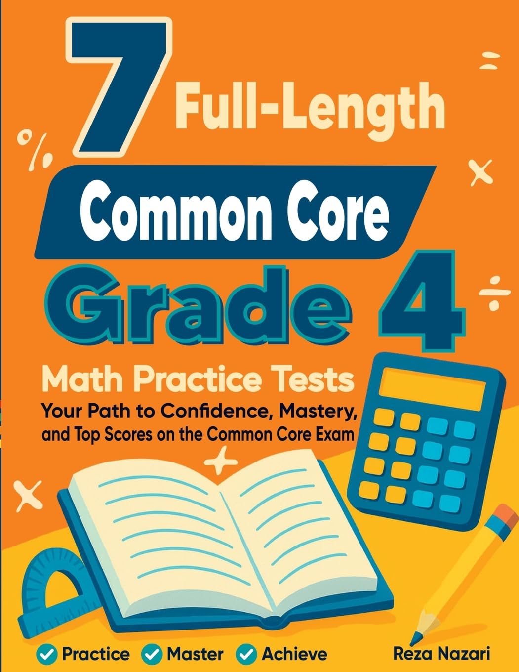 7 Full-Length Common Core ACAP Grade 4 Math Practice Tests: Your Path to Confidence, Mastery, and Top Scores on the Common Core ACAP Exam