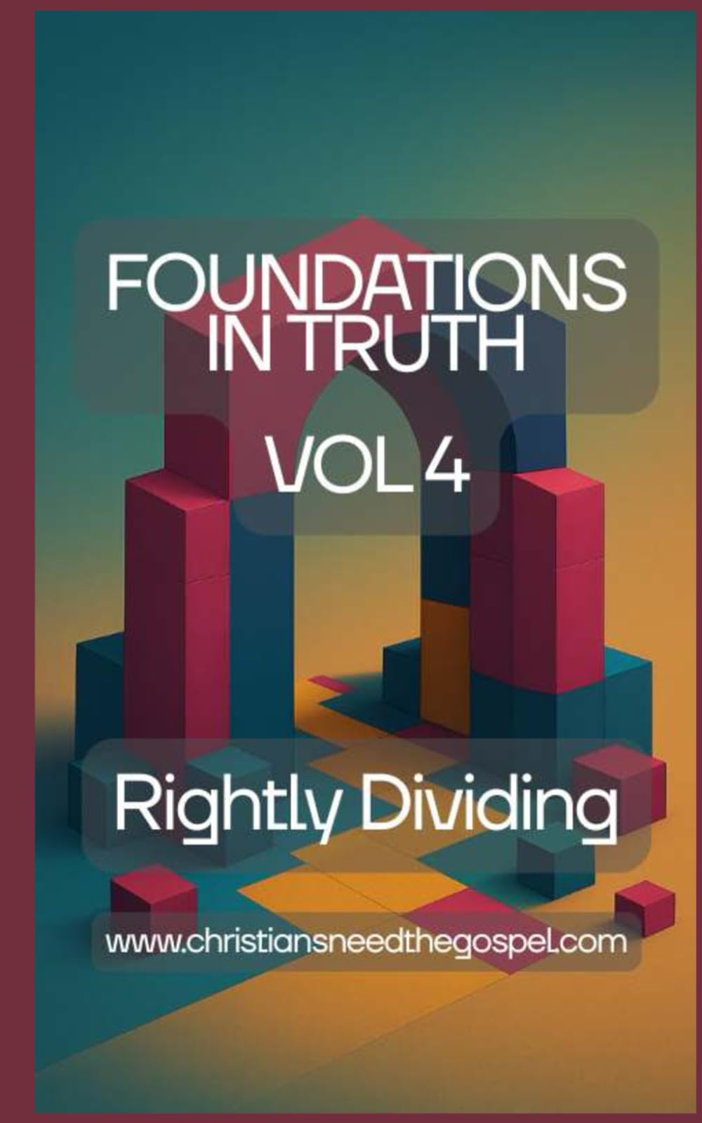 Foundations Series Volume 4: Rightly Dividing