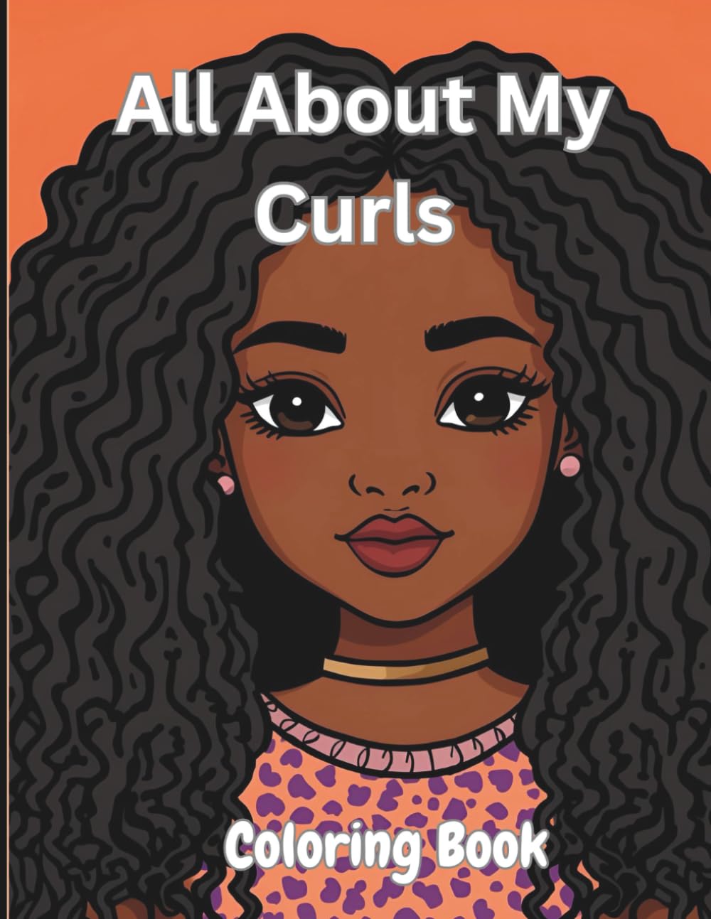 All About My Curls: Adorable Illustrations for Your Young Black Girls