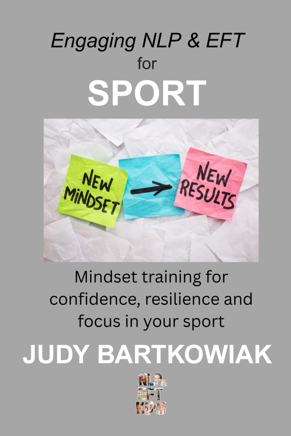 Engaging NLP & EFT for Sport: Mindset training for confidence, resilience and focus in your sport: Build confidence, resilience and focus in your sport: 8