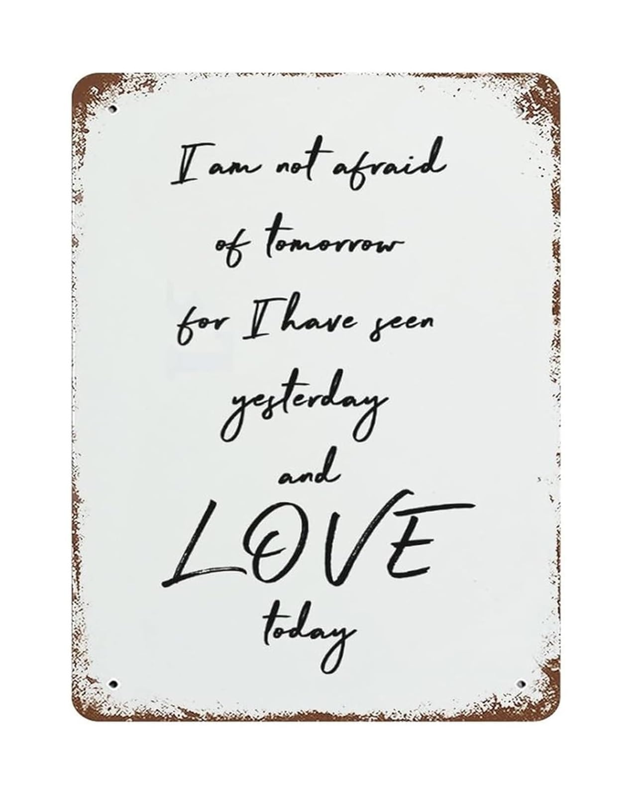 ZDVHOMCB Vintage Tin Sign Have Seen Yesterday And Love Today Inspirational Saying Metal Wall-Art for Office Home Man Cave 8 X 12 in