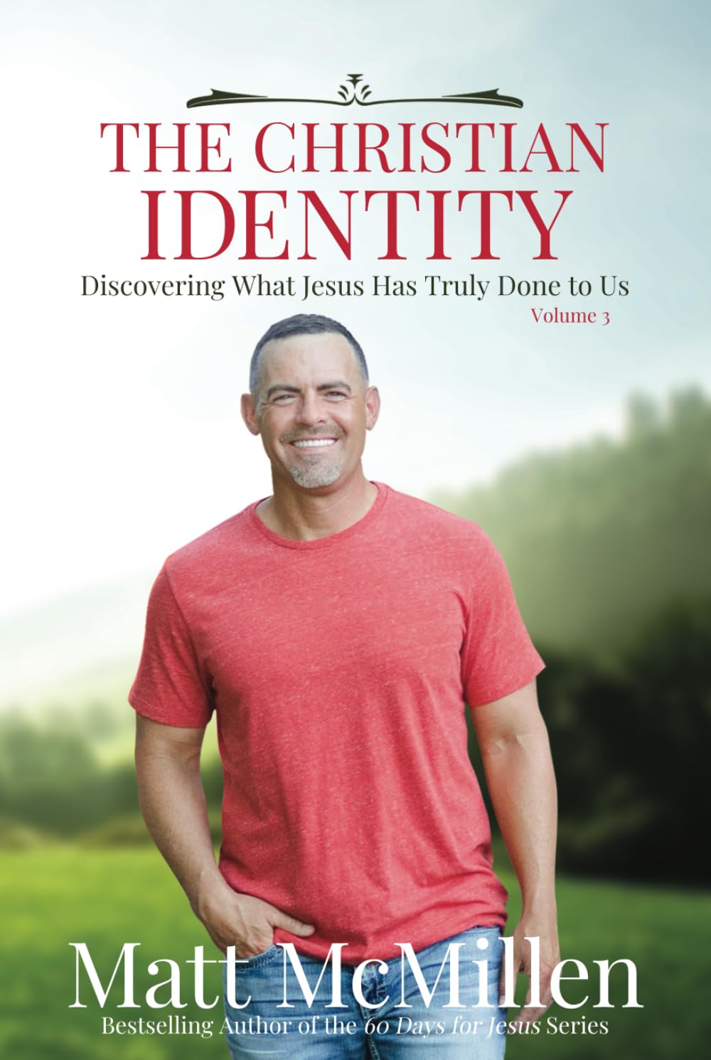 The Christian Identity, Volume 3: Discovering What Jesus Has Truly Done to Us