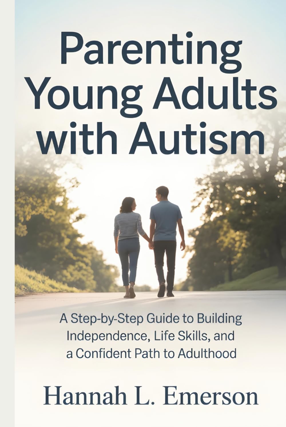 Parenting Young Adults with Autism: A Step-by-Step Guide to Building Independence, Life Skills, and a Confident Path to Adulthood