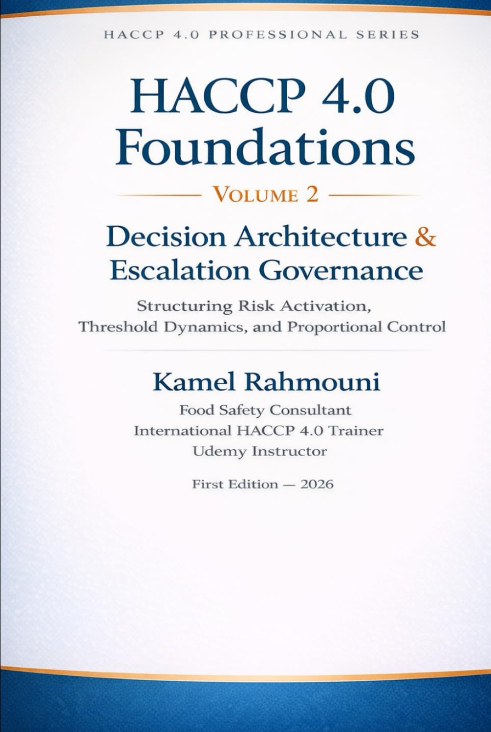 Decision Architecture & Escalation Governance: Structuring Risk Activation, Threshold Dynamics, and Proportional Control (HACCP 4.0 Professional Series)