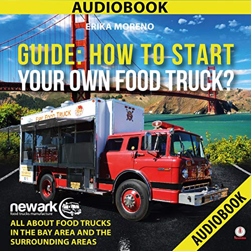 Guide How to Start Your Own Food Truck (Audio Download) Erika Moreno