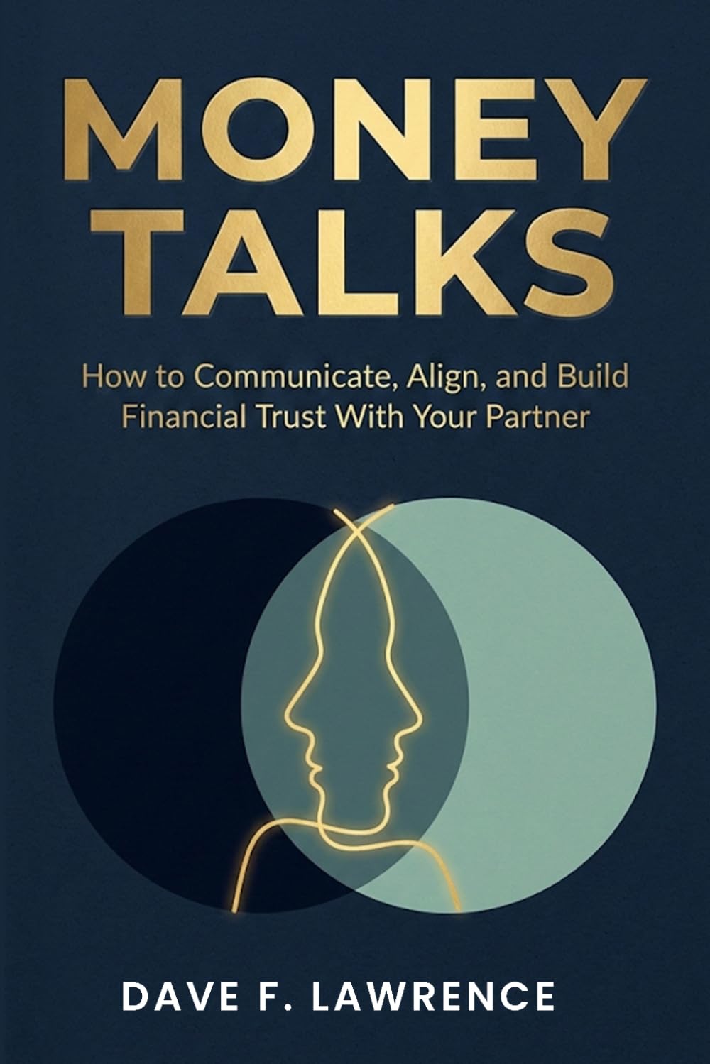 Money Talks: How to Communicate, Align, and Build Financial Trust With Your Partner
