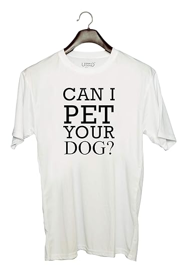 UDNAG Unisex Round Neck Graphic 'Dogs | Can I pet Your Dog ?' Polyester T-Shirt White [Size 2YrsOld/22in to 7XL/56in]